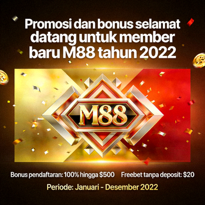 Promosi dan bonus selamat datang untuk member baru M88 tahun 2022